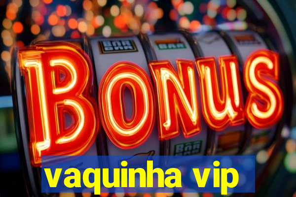 vaquinha vip